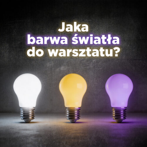 Jaka barwa światła do warsztatu