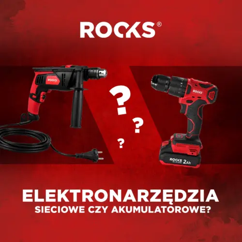 Jakie elektronarzędzia wybrać? akumultorowe czy sieciowe? poradnik ROOKS